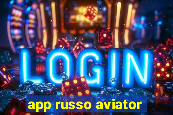 app russo aviator